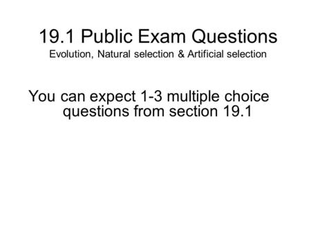 You can expect 1-3 multiple choice questions from section 19.1