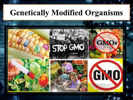 Genetically Modified Organisms. OutlineWhat are Genetically Modified Organisms?Why are GMOs produced?How are GMOs produced?Examples of GMOsOther Examples.