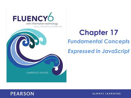 Chapter 17 Fundamental Concepts Expressed in JavaScript.