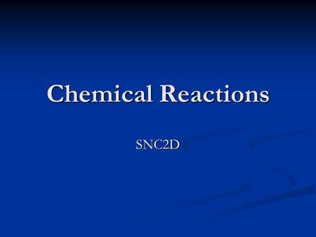 Chemical Reactions SNC2D.