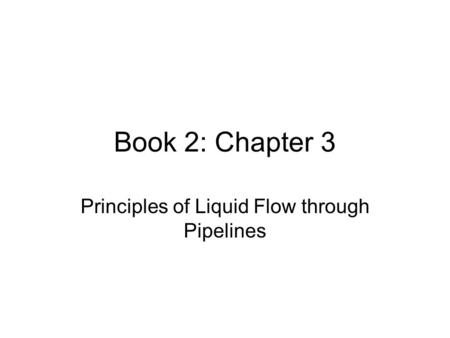 Principles of Liquid Flow through Pipelines