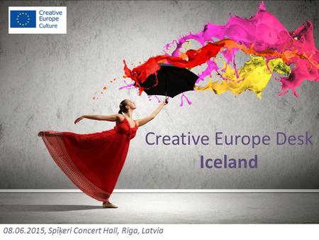 Creative Europe Desk Iceland 08.06.2015, Spīķeri Concert Hall, Riga, Latvia.