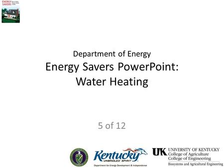 Department of Energy Energy Savers PowerPoint: Water Heating 5 of 12.