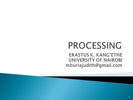 ERASTUS K. KANG’ETHE UNIVERSITY OF NAIROBI 1.