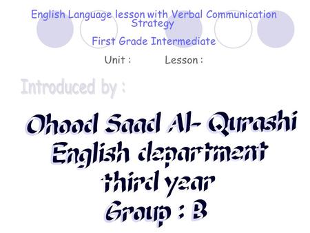 English Language lesson with Verbal Communication Strategy First Grade Intermediate Unit : Lesson :