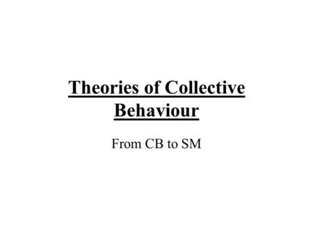 Theories of Collective Behaviour