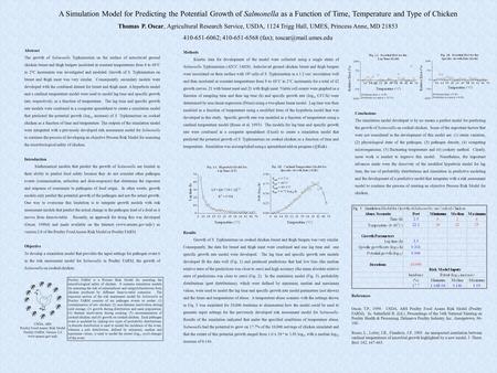 A Simulation Model for Predicting the Potential Growth of Salmonella as a Function of Time, Temperature and Type of Chicken Thomas P. Oscar, Agricultural.