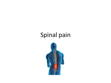 Spinal pain. Case 1 Mr John Brown is 52 years of age He develops acute severe back pain after digging a tree out of his garden Two days later he has pain.