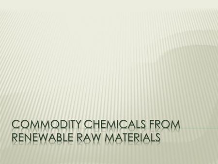 Commodity chemicals from renewable raw materials