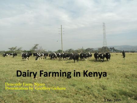 : Deneside Farm, Njoro Presentation by Geoffrey Gicharu