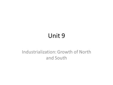 Industrialization: Growth of North and South