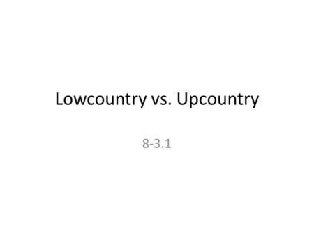 Lowcountry vs. Upcountry