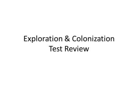 Exploration & Colonization Test Review