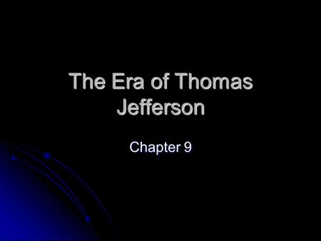 The Era of Thomas Jefferson