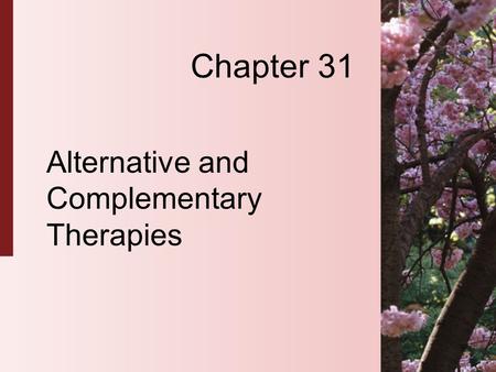 Chapter 31 Alternative and Complementary Therapies.