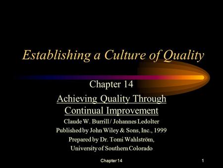 Chapter 141 Establishing a Culture of Quality Chapter 14 Achieving Quality Through Continual Improvement Claude W. Burrill / Johannes Ledolter Published.