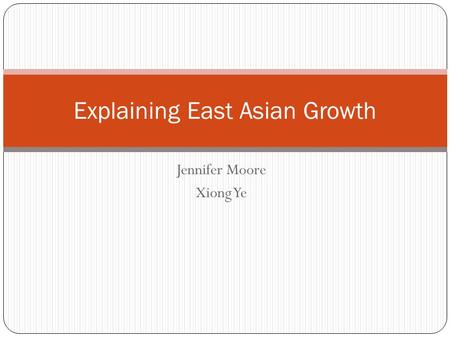 Jennifer Moore Xiong Ye Explaining East Asian Growth.