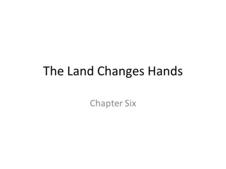 The Land Changes Hands Chapter Six. Minnesota 150 years fur traders and European travelers had come and gone from Minnesota They were not interested in.