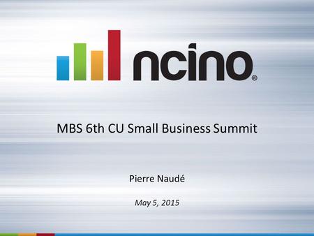 MBS 6th CU Small Business Summit May 5, 2015 Pierre Naudé.