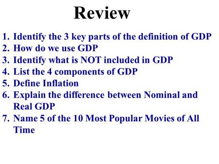 Review Identify the 3 key parts of the definition of GDP