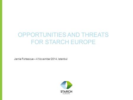 OPPORTUNITIES AND THREATS FOR STARCH EUROPE