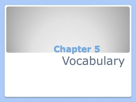 Chapter 5 Vocabulary.