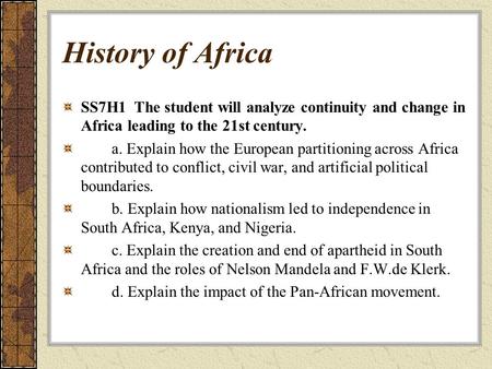 History of Africa SS7H1 The student will analyze continuity and change in Africa leading to the 21st century. a. Explain how the European partitioning.