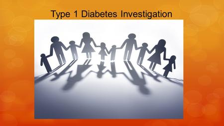 Type 1 Diabetes Investigation. Copyright Copyright © Texas Education Agency, 2015. These Materials are copyrighted © and trademarked ™ as the property.