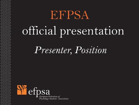 1 Presenter, Position EFPSA official presentation.