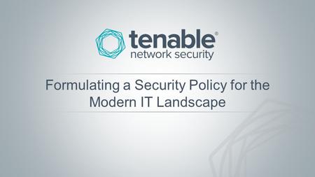 Formulating a Security Policy for the Modern IT Landscape.