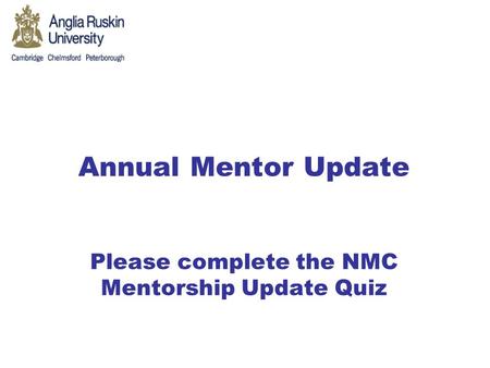 Annual Mentor Update Please complete the NMC Mentorship Update Quiz