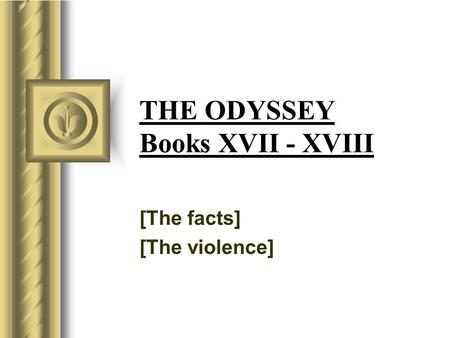 THE ODYSSEY Books XVII - XVIII [The facts] [The violence]