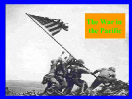 The War in the Pacific. December 7, 1941 Pearl Harbor Dec. 8, 1941 Wake Island December 10, 1941 Guam.