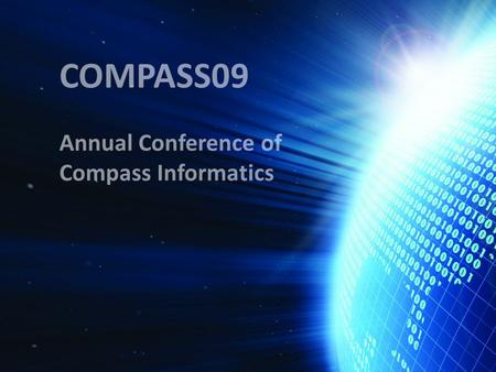 COMPASS09 Annual Conference of Compass Informatics.