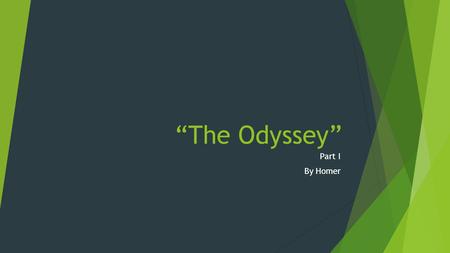 “The Odyssey” Part I By Homer.