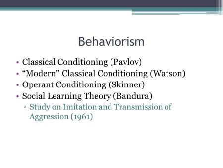 Behaviorism Classical Conditioning (Pavlov)