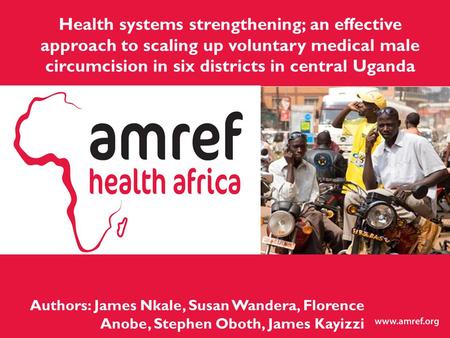 Authors: James Nkale, Susan Wandera, Florence Anobe, Stephen Oboth, James Kayizzi Health systems strengthening; an effective approach to scaling up voluntary.