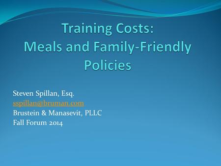 Steven Spillan, Esq. Brustein & Manasevit, PLLC Fall Forum 2014.
