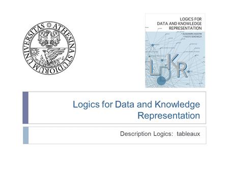 LDK R Logics for Data and Knowledge Representation Description Logics: tableaux.