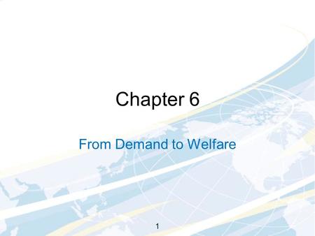 1 Chapter 6 From Demand to Welfare. Main Topics Dissecting the effects of a price change Measuring changes in consumer welfare using demand curves 2.