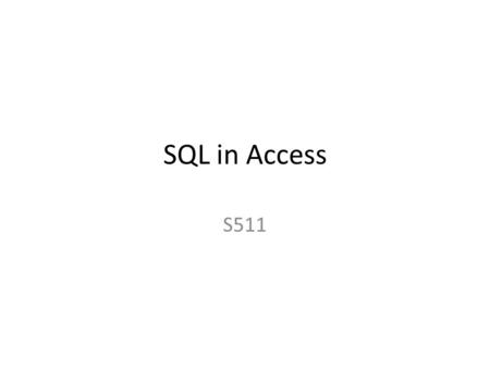 SQL in Access S511. Create Table Schema CREATE TABLE student ( student_id INTEGER NOT NULL, name CHAR(25), major CHAR(10), gpa INTEGER, CONSTRAINT index1.