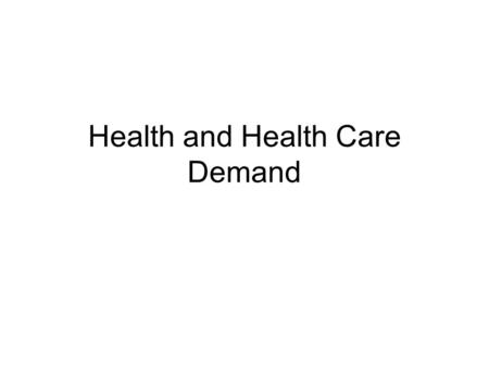 Health and Health Care Demand