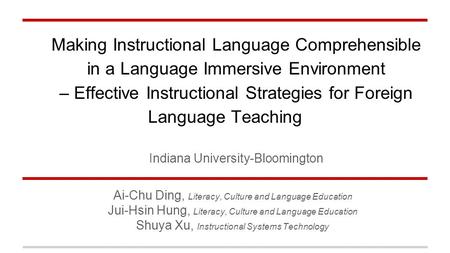 Making Instructional Language Comprehensible in a Language Immersive Environment – Effective Instructional Strategies for Foreign Language Teaching Indiana.