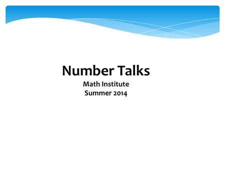 Number Talks Math Institute Summer 2014. Activating Strategy Discussion: Which common errors would you expect to see? 47 +38 5+28+9+133 51 -36 2 + 3 =