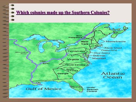 Which colonies made up the Southern Colonies?