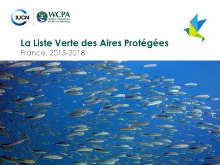 La Liste Verte des Aires Protégées France, 2015-2018.