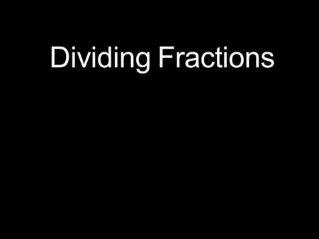 Dividing Fractions.