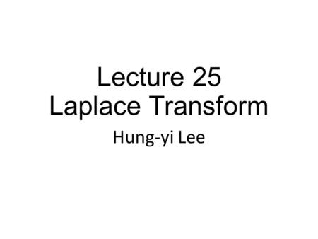 Lecture 25 Laplace Transform