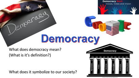 Democracy What does democracy mean? (What is it’s definition?)