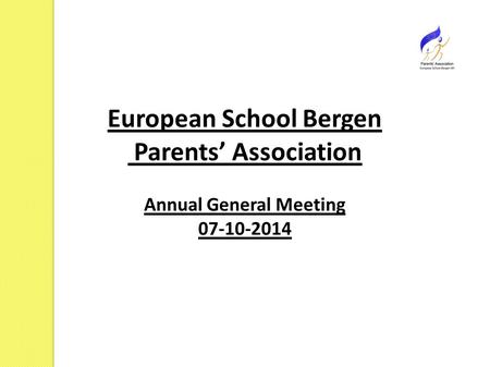 European School Bergen Parents’ Association Annual General Meeting 07-10-2014.